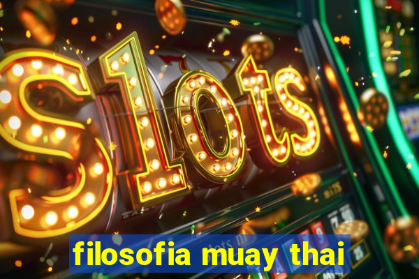 filosofia muay thai